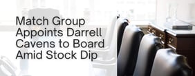 Match Group Appoints E-Comm Exec Darrell Cavens to Board Amid Stock Dip