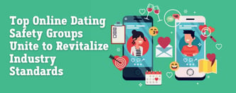 Top Online Dating Safety Groups Unite to Revitalize Industry Standards 