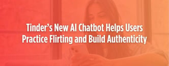 Tinder’s New AI Chatbot Helps Users Practice Flirting and Build Authenticity