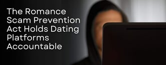 The Romance Scam Prevention Act Holds Dating Platforms Accountable 