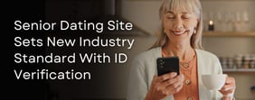 Senior Dating Site Sets New Industry Standard With ID Verification 