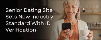 Senior Dating Site Sets New Industry Standard With ID Verification 