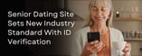 Senior Dating Site Sets New Industry Standard With ID Verification 