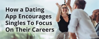 The Elite Dating App That Encourages Singles To Focus On Their Careers
