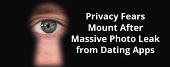 Privacy Fears Mount After Massive Photo Leak from Dating Apps
