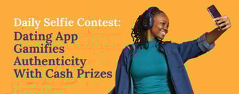Daily Selfie Contest: Dating App Gamifies Authenticity with Cash Prizes