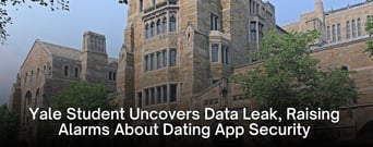 Data Breach at College Dating App Exposes Risks Behind Fast-Growing Startups