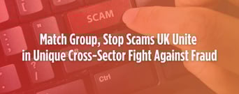 Match Group, Stop Scams UK Unite in Unique Cross-Sector Fight Against Fraud