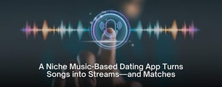 A Music-Based Dating App Turns Songs into Streams —and Matches