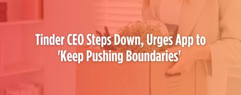 Tinder CEO Steps Down, Urges App to ‘Keep Pushing Boundaries’ in Modern Dating Tinder CEO Steps Down, Urges App to ‘Keep Pushing Boundaries’ in Modern Dating