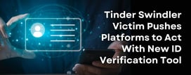 Tinder Swindler Survivor Urges Platforms to Act With New ID Tool 