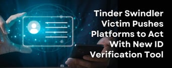 Tinder Swindler Survivor Pushes Platforms to Act With New ID Verification Tool