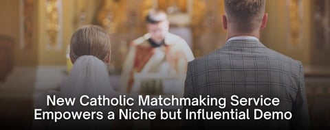 A New Catholic Matchmaking Service Empowers a Niche but Influential Demo A New Catholic Matchmaking Service Empowers a Niche but Influential Demo