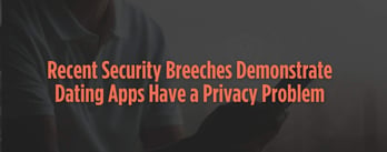 RAW and Others Prove Dating Apps Have a Privacy Problem
