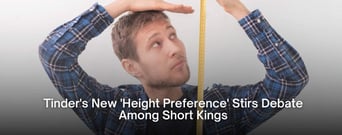Tinder&#8217;s New &#8216;Height Preference&#8217; Stirs Debate Among Short Kings