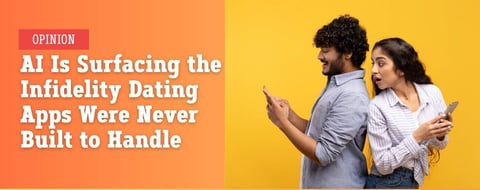 AI Is Surfacing the Infidelity Dating Apps Were Never Built to Handle AI Is Surfacing the Infidelity Dating Apps Were Never Built to Handle