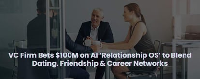 VC Firm Bets $100M on AI-Powered ‘Relationship OS’ to Connect All Relationships