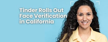 Tinder Rolls Out Face Verification in California