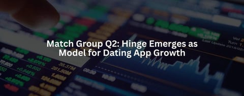 Hinge Emerges as Model for Dating App Growth Following Q2 Match Group Earnings Call Hinge Emerges as Model for Dating App Growth Following Q2 Match Group Earnings Call