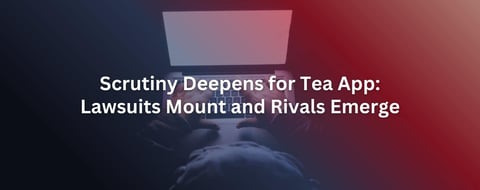 Safety Scrutiny Deepens for Tea App: Lawsuits Mount and Rivals Emerge