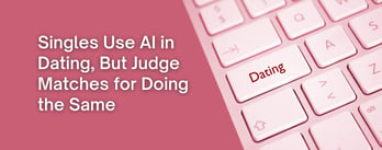 Report: Singles Use AI in Dating, But Judge Matches for Doing the Same