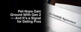 "Pet-Nups" Are Shaping Dating App Design and Coaching Strategies