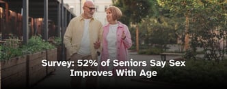 Survey: 52% of Seniors Say Sex Improves With Age