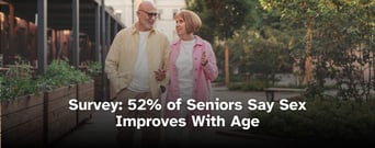 Survey: 52% of Seniors Say Sex Improves With Age