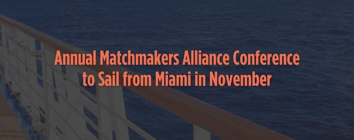 Annual Matchmakers Alliance Conference To Sail From Miami In November