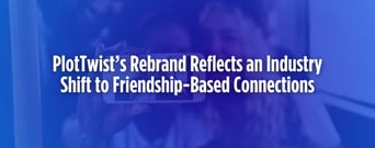 PlotTwist’s Rebrand Reflects an Industry Shift to Friendship-Based Connections