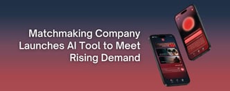 Matchmaking Company Launches AI Tool to Meet Rising Demand