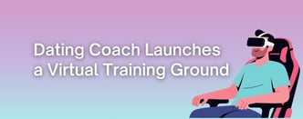 Dating Coach Launches a Virtual Training Ground