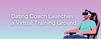 Dating Coach Launches a Virtual Training Ground