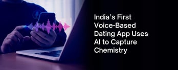 India’s First Voice-Based Dating App Uses AI to Capture Chemistry