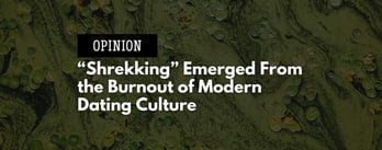 Opinion: “Shrekking” Emerged From the Burnout of Modern Dating