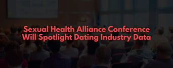 Sexual Health Alliance Conference Will Spotlight Dating Industry Data