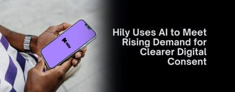 Hily’s Consent Guard Uses AI to Meet Rising Demand for Clearer Digital Consent