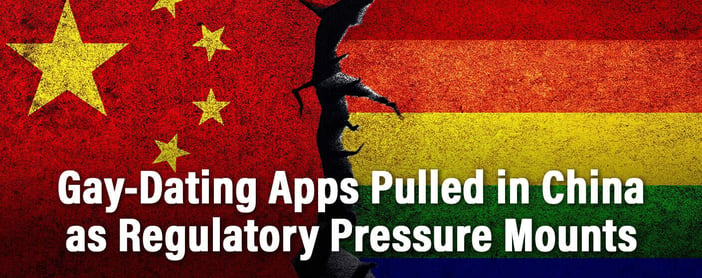 China Removes Its Top Gay Dating Apps Amid Rising Regulatory Tensions