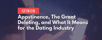 Opinion: What "Appstinence" Means for the Dating Industry
