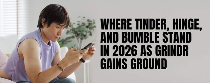 How Tinder Hinge And Bumble Stack Up Entering 2026 With Grindr Gaining Ground