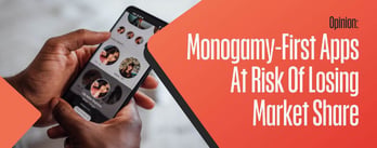 Opinion: Monogamy-First Dating Apps Face Market Share Risk