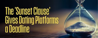 The ‘Sunset Clause’ Gives Dating Platforms a Deadline 