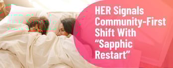 HER Signals Community-First Shift With “Sapphic Restart”