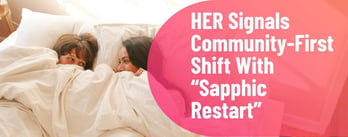 HER Signals Community-First Shift With “Sapphic Restart”