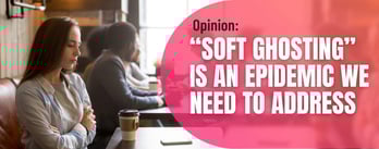 Opinion: Soft Ghosting Is an Epidemic We Need to Address
