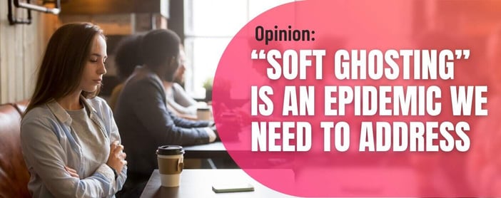 Opinion How The Soft Ghosting Epidemic Caused Modern Rejection To Become Ambiguous