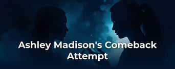 Ashley Madison Rebrands After the 2015 Data Breach. What’s Changed?