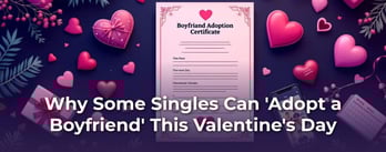 How Some Singles Can ‘Adopt a Boyfriend’ This Valentine’s Day
