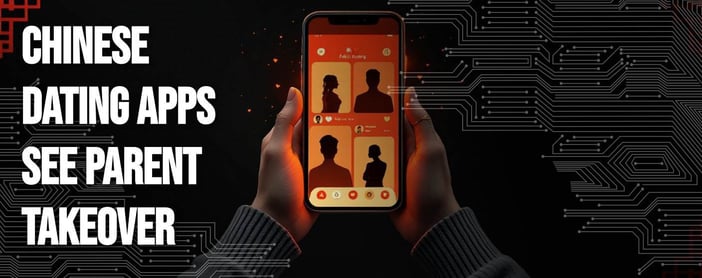 Chinese Dating Apps See Parent Takeover