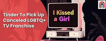 Tinder Reportedly Eyes ‘I Kissed a Girl’ Revival in LGBTQ+ Content Push
